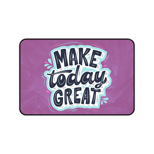 Inspirational Desk Mat - Make Today Great, Office Decor, Motivational Gift, Work from Home Essentials, Desk Accessories